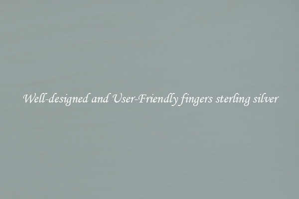Well-designed and User-Friendly fingers sterling silver