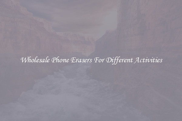 Wholesale Phone Erasers For Different Activities