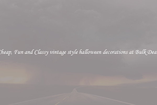 Cheap, Fun and Classy vintage style halloween decorations at Bulk Deals
