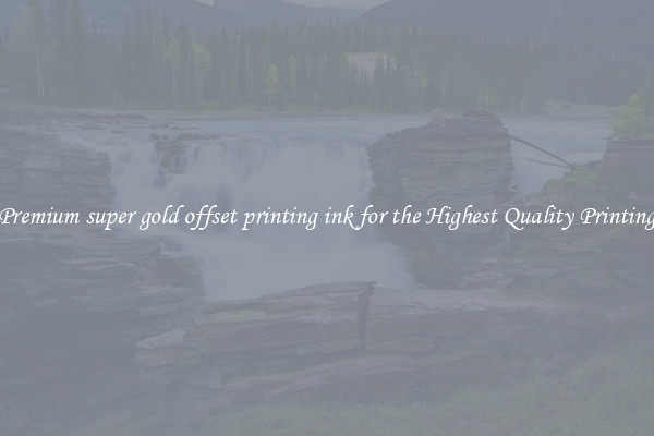 Premium super gold offset printing ink for the Highest Quality Printing