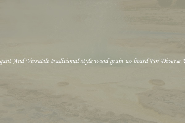 Elegant And Versatile traditional style wood grain uv board For Diverse Uses
