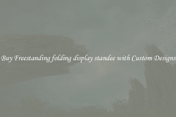 Buy Freestanding folding display standee with Custom Designs