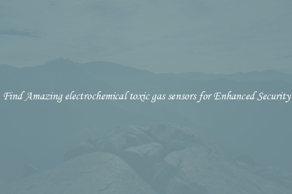 Find Amazing electrochemical toxic gas sensors for Enhanced Security