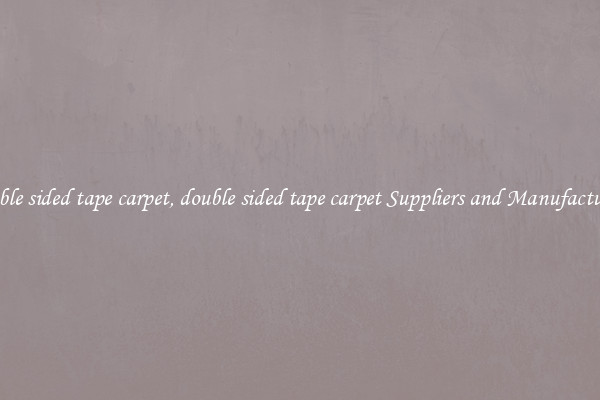 double sided tape carpet, double sided tape carpet Suppliers and Manufacturers