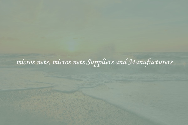 micros nets, micros nets Suppliers and Manufacturers