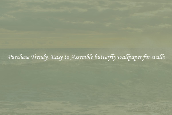 Purchase Trendy, Easy to Assemble butterfly wallpaper for walls