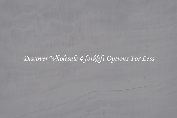 Discover Wholesale 4 forklift Options For Less