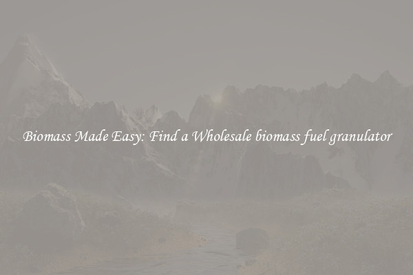 Biomass Made Easy: Find a Wholesale biomass fuel granulator 