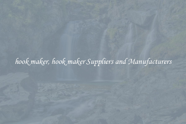 hook maker, hook maker Suppliers and Manufacturers