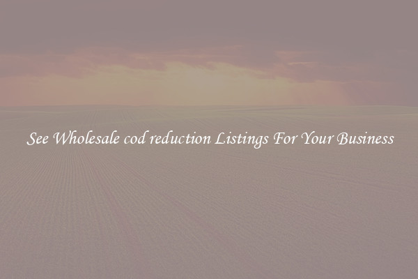 See Wholesale cod reduction Listings For Your Business