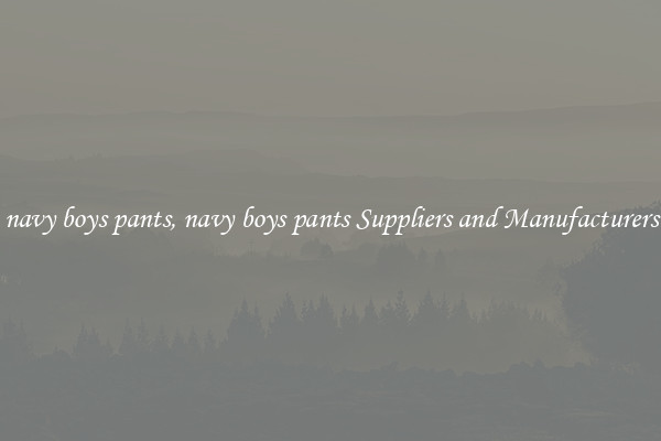 navy boys pants, navy boys pants Suppliers and Manufacturers