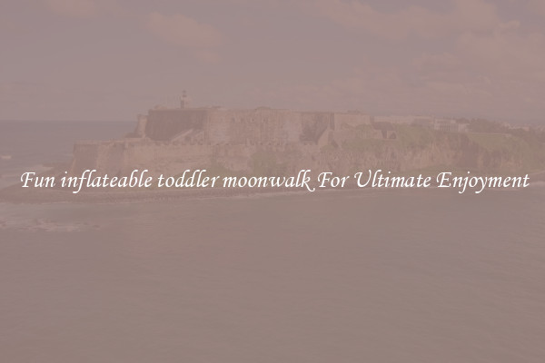 Fun inflateable toddler moonwalk For Ultimate Enjoyment