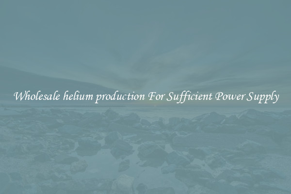 Wholesale helium production For Sufficient Power Supply