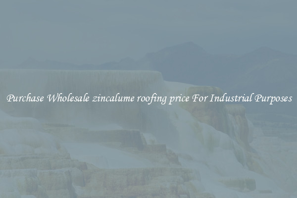 Purchase Wholesale zincalume roofing price For Industrial Purposes