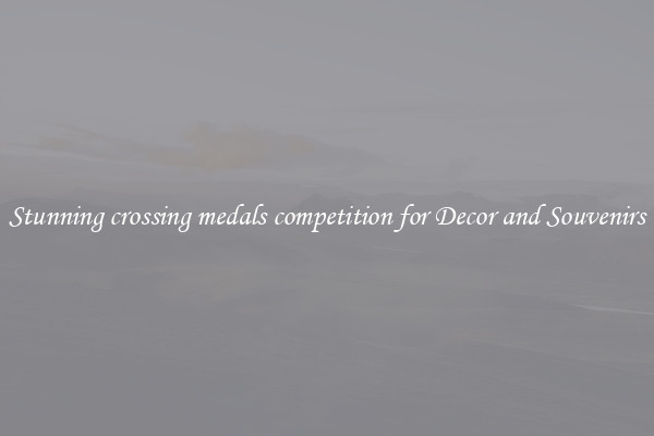 Stunning crossing medals competition for Decor and Souvenirs