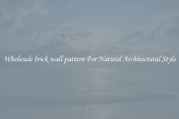 Wholesale brick wall pattern For Natural Architectural Style