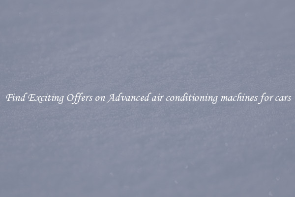 Find Exciting Offers on Advanced air conditioning machines for cars