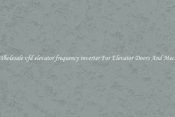 Buy Wholesale vfd elevator frequency inverter For Elevator Doors And Mechanics