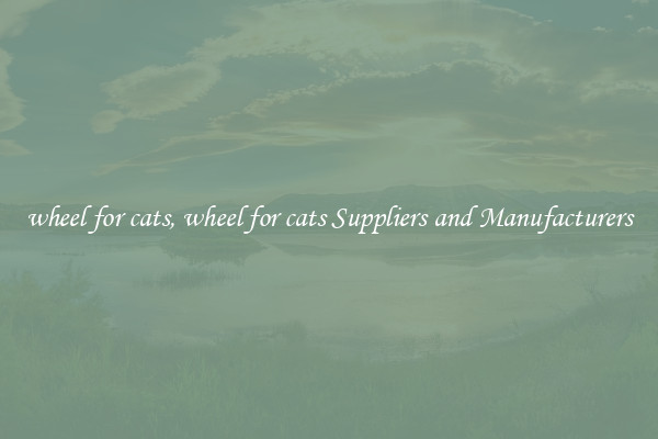 wheel for cats, wheel for cats Suppliers and Manufacturers