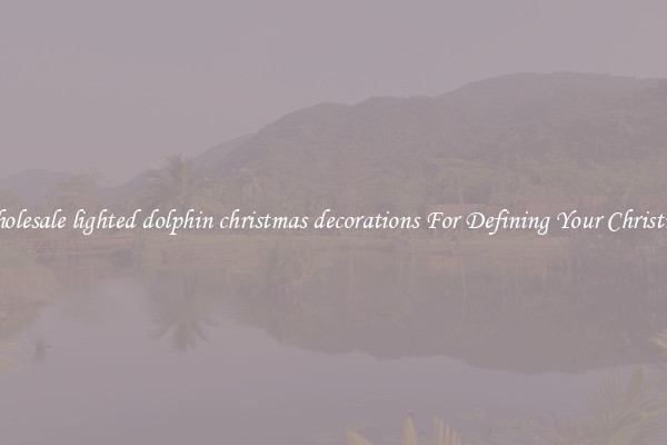 Wholesale lighted dolphin christmas decorations For Defining Your Christmas