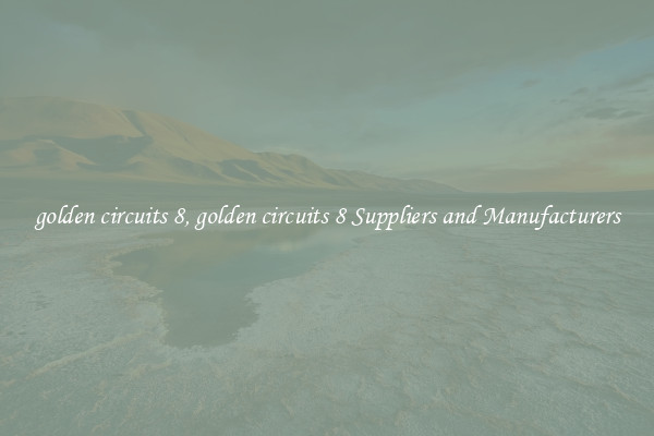 golden circuits 8, golden circuits 8 Suppliers and Manufacturers