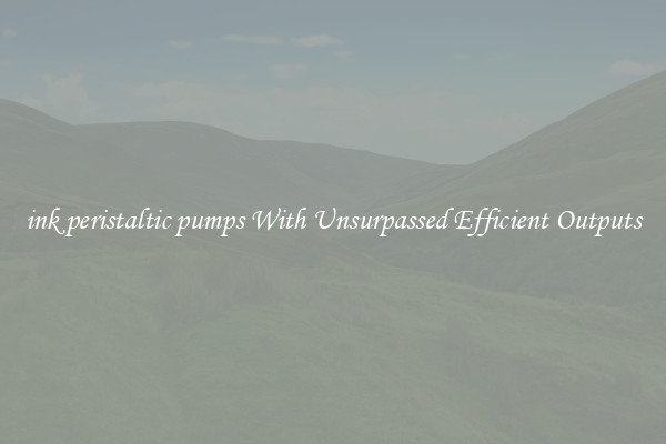 ink peristaltic pumps With Unsurpassed Efficient Outputs