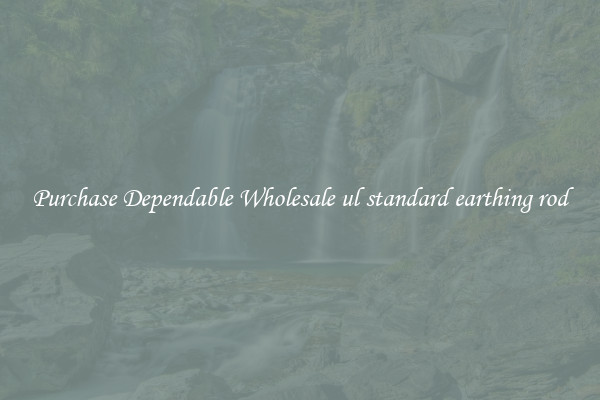 Purchase Dependable Wholesale ul standard earthing rod