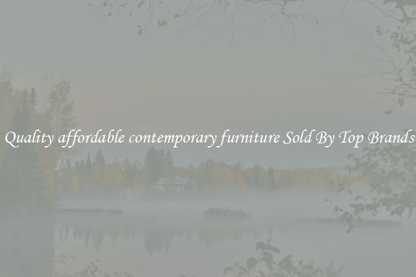 Quality affordable contemporary furniture Sold By Top Brands