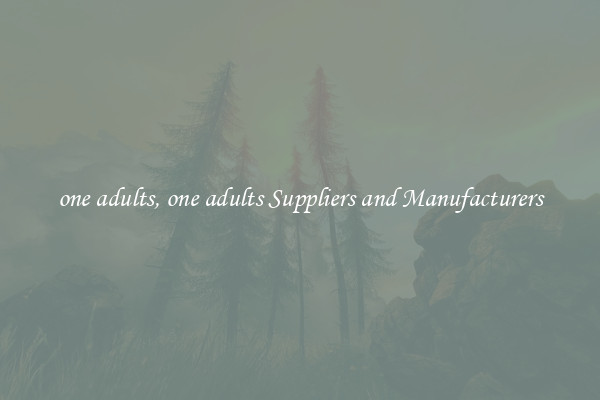 one adults, one adults Suppliers and Manufacturers