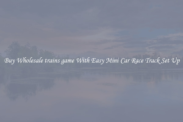 Buy Wholesale trains game With Easy Mini Car Race Track Set Up