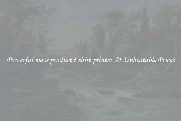 Powerful mass product t shirt printer At Unbeatable Prices