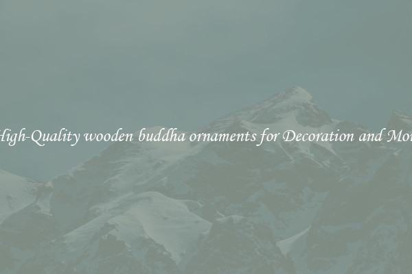High-Quality wooden buddha ornaments for Decoration and More