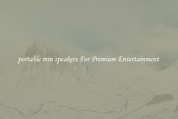 portable min speakers For Premium Entertainment 