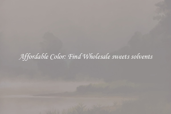 Affordable Color: Find Wholesale sweets solvents
