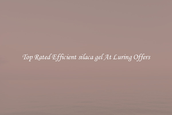 Top Rated Efficient silaca gel At Luring Offers