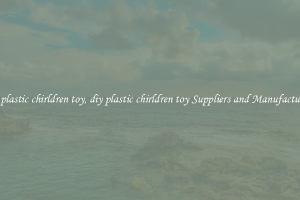 diy plastic chirldren toy, diy plastic chirldren toy Suppliers and Manufacturers