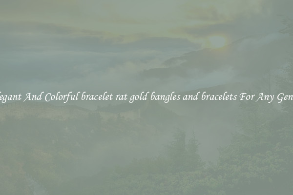 Elegant And Colorful bracelet rat gold bangles and bracelets For Any Gender