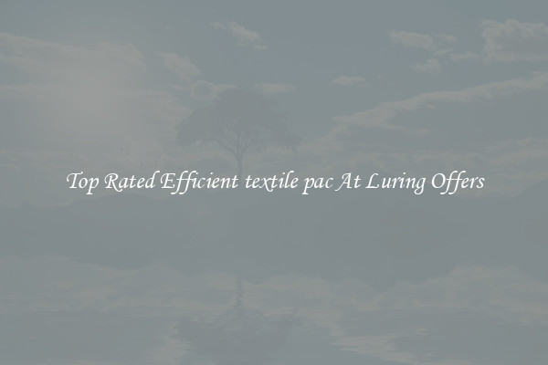 Top Rated Efficient textile pac At Luring Offers
