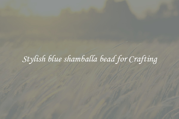 Stylish blue shamballa bead for Crafting